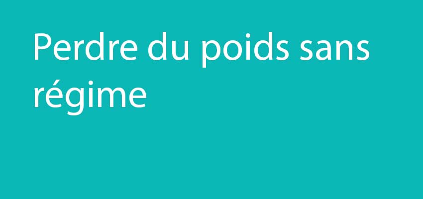 9 habitudes à prendre pour perdre du poids sans faire de régime