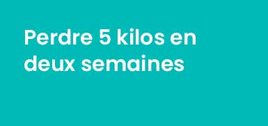 Comment perdre 5 kilos en 2 semaines ?