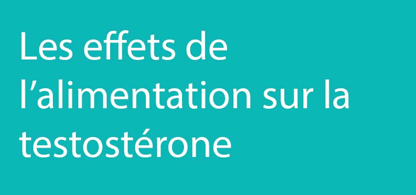 Les effets de l'alimentation sur la Testostérone