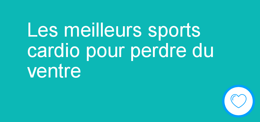 Les meilleurs sports cardio pour perdre du ventre