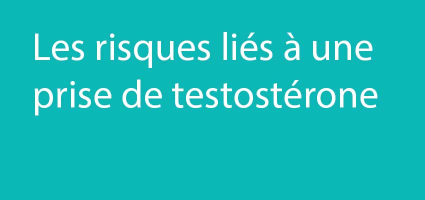 Les risques liés à une prise de testosterone