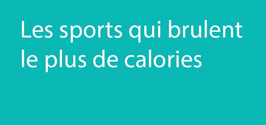 Les sports qui brulent le plus de calories