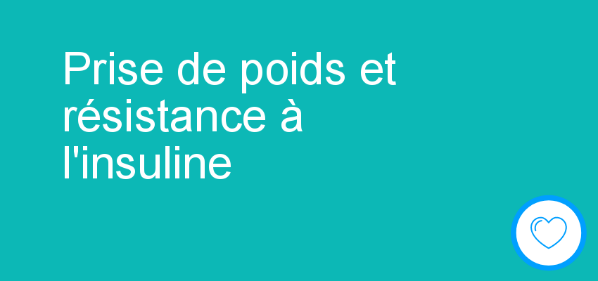 Prise de poids et résistance à l'insuline